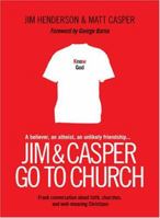 Jim & Casper Go to Church: Frank Conversation About Faith, Churches, and Well-meaning Christians 1414313314 Book Cover