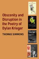 Obscenity and Disruption in the Poetry of Dylan Krieger 1433166739 Book Cover