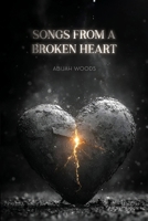 Songs From A Broken Heart 183671467X Book Cover