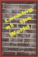 Looking At The World: A Collection of Poetry 1949464938 Book Cover