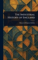 The Industrial History of England 1023475286 Book Cover