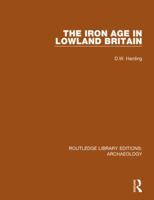 The Iron Age in lowland Britain 1138817880 Book Cover