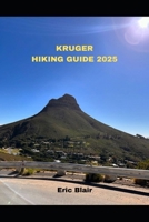 KRUGER HIKING GUIDE 2025 (ICONIC CITIES AROUND THE WORLD) B0DXCY6YW5 Book Cover