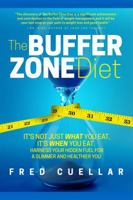 The Buffer Zone Diet: It's Not Just What You Eat, It's When You Eat. Harness Your Hidden Fuel for a Slimmer and Healthier You! 0998909114 Book Cover