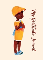 My Gratitude Journal: A Gratitude Journal for Confident and Empowered Girls, Discovering the Power of Gratitude, Self-Love, and Self-Express 1447819454 Book Cover
