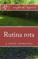 Rutina rota y otros entuertos 1499787537 Book Cover