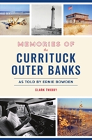Memories of the Currituck Outer Banks: As Told by Ernie Bowden 1467149470 Book Cover