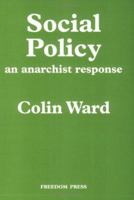 Social Policy: An Anarchist Response 0900384980 Book Cover
