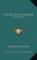 Forge And Furnace: A Novel 1436850916 Book Cover