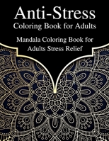 Anti-Stress Coloring Book for Adults: Mandala Coloring Book for Adults Stress Relief B08VBH5Q2H Book Cover