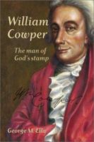 William Cowper: The Man of God's Stamp 1894400097 Book Cover