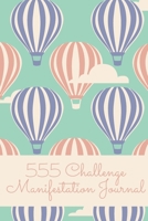 555 Manifestation Challenge Journal: Keep Track of Your Manifestation Mantra with this Workbook containing 5 rounds of 555 Challenges ON THE GO ... (ON THE GO Manifestation Challenge Journals) 1693713047 Book Cover