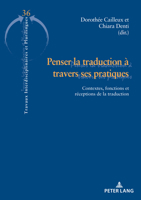 Penser La Traduction À Travers Ses Pratiques: Contextes, Fonctions Et Réceptions de la Traduction 2875745301 Book Cover