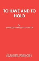 To Have and To Hold 0573033943 Book Cover