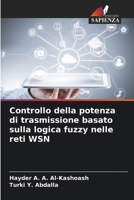 Controllo della potenza di trasmissione basato sulla logica fuzzy nelle reti WSN (Italian Edition) 6209774652 Book Cover