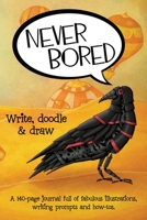 Never Bored: Write, Doodle & Draw 0648741494 Book Cover