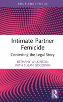 Intimate Partner Femicide: Contesting the Legal Story (Routledge Research in Gender and Society) 1032473851 Book Cover