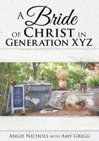 A Bride of Christ in Generation XYZ 1498491421 Book Cover