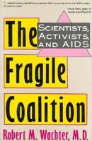 The Fragile Coalition: Scientists, Activists, And AIDS 0312058012 Book Cover