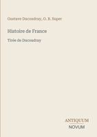 Histoire de France: Tirée de Ducoudray (French Edition) 3387443722 Book Cover