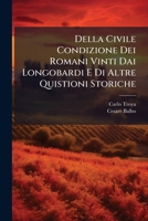 Della Civile Condizione Dei Romani Vinti Dai Longobardi E Di Altre Quistioni Storiche: Lettere Inedite Di Carlo Troya E Cesare Balbo... 1276435134 Book Cover