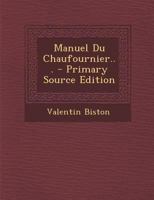 Manuel Du Chaufournier... - Primary Source Edition 1279844744 Book Cover