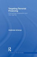 Targeting Terrorist Financing: International Cooperation and New Regimes 0415850916 Book Cover