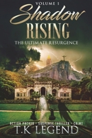 Shadows Rising: The Ultimate Resurgence ACTION-PACKED CRIME SUSPENSE; PSYCHOLOGICAL THRILLER B0CRKMHHKY Book Cover