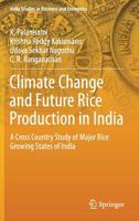 Climate Change and Future Rice Production in India : A Cross Country Study of Major Rice Growing States of India 9811383650 Book Cover