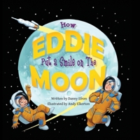 How Eddie Put a Smile on The Moon B0DZDCX2GH Book Cover