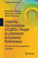 Linguistic Discrimination of LGBTQ+ People as a Deterrent to Economic Performance: The Case of the French and Italian Languages (Diversity and Inclusion Research) 3031655400 Book Cover