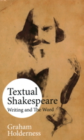 Textual Shakespeare: Writing and the Word 1902806212 Book Cover