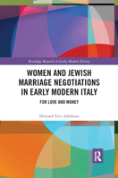 Women and Jewish Marriage Negotiations in Early Modern Italy: For Love and Money 0367893096 Book Cover