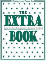 The Extra Book: Extra Credit, Enrichment, Creative Thinking 1877673633 Book Cover