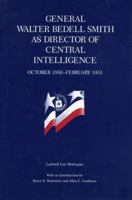 General Walter Bedell Smith as yyou Director of Central Intelligence, October 1950 - February 1953 0271030488 Book Cover
