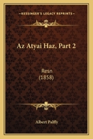 Az Atyai Haz, Part 2: Resn (1858) 1160803919 Book Cover