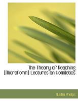 The Theory of Reaching [Microform] Lectures on Homiletics 1113591552 Book Cover