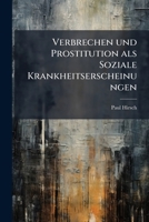 Verbrechen und Prostitution als Soziale Krankheitserscheinungen 117797116X Book Cover
