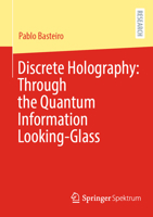 Discrete Holography: Through the Quantum Information Looking-Glass 3658483938 Book Cover