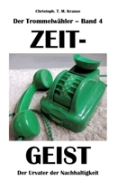 Der Trommelwähler - Band 4: Zeitgeist - Der Urvater der Nachhaltigkeit (German Edition) 3384259696 Book Cover