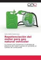 Repotenciación del motor para gas natural vehicular: La manera de compensar la pérdida de potencia del motor cuando es sometido al cambio de combustible 6202152850 Book Cover