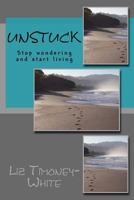 Unstuck: Stop wondering and start living 1542455251 Book Cover