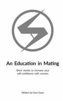 An Education in Mating: Short stories to increase your self-confidence with women B0BKRX94WZ Book Cover