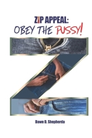 Zip Appeal: Obey the Pussy! B0CDF4MSCW Book Cover
