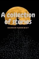 A Collection of Stories 1291480439 Book Cover