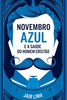 Novembro Azul E A Saúde Do Homem Cristão (Portuguese Edition) 6526632807 Book Cover