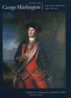 George Washington: The Man Behind the Myths 0813919002 Book Cover