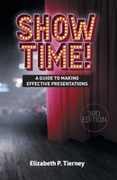 Show Time! A Guide to Making Effective Presentations 3e 1781195617 Book Cover