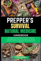 Prepper’s Survival Natural Medicine Handbook: The Emergency Practical Survival Medicine Handbook That You Can Use Without a Doctor, Essential Natural Medicines, Tips and Tricks to Survive B0CRL3XQGT Book Cover
