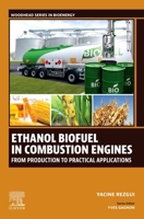 Ethanol Biofuel in Combustion Engines: From Production to Practical Applications (Woodhead Series in Bioenergy) 0443451141 Book Cover